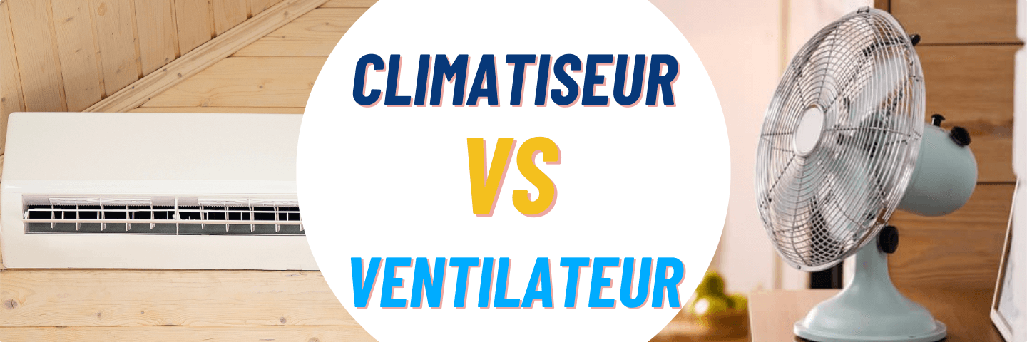 climatiseur ou ventilateur