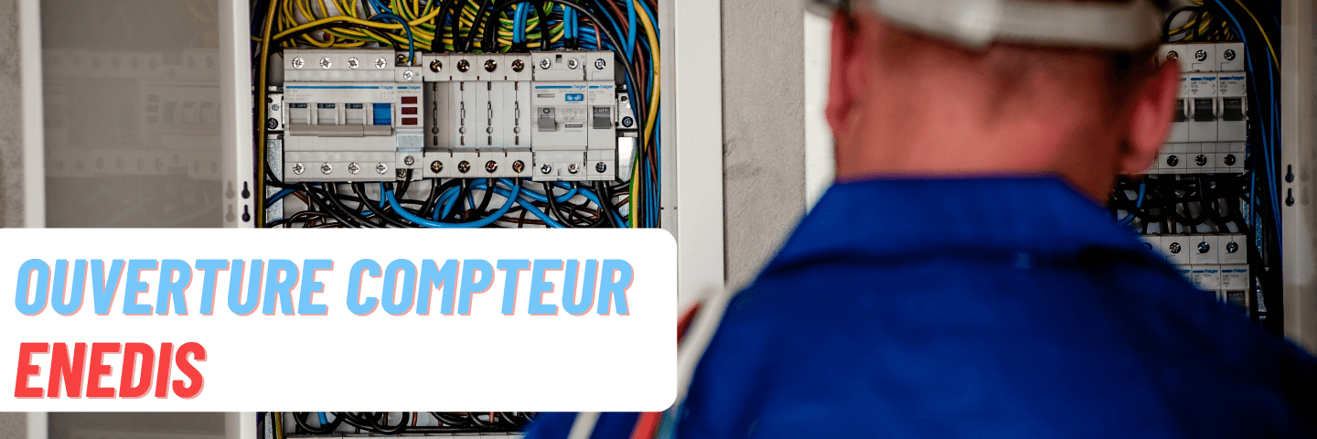 ouverture compteur électrique enedis