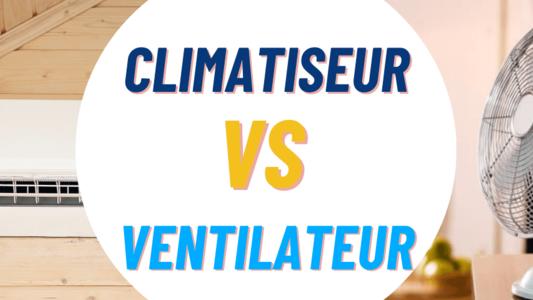 climatiseur ou ventilateur