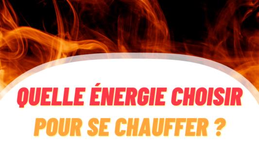 choisir énergies pour chauffage 